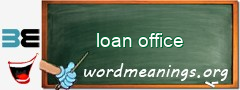 WordMeaning blackboard for loan office